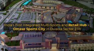 India’s First Integrated Multi-Sports and Retail Hub – Omaxe Sports City in Dwarka Sector 19b
