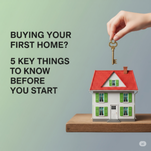 A minimalistic and informative graphic for first-time home buyers. On the left side, bold and modern sans-serif text reads 'Buying Your First Home? 5 Key Things to Know Before You Start'. On the right, a realistic 3D model of a house with a red roof, green window shutters, and a white front door sits on a wooden shelf. A hand from the top right is placing a vintage-style golden key above the house, symbolizing ownership. The background is a soft gradient of green to gray, creating a clean and professional look.