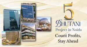 5 Bhutani Projects For Your Next Profitable Investment In Noida