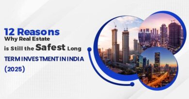 12 Reasons Why Real Estate is Still the Safest Long-term Investment in India (2025)