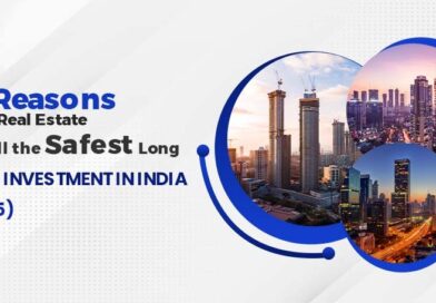 12 Reasons Why Real Estate is Still the Safest Long-term Investment in India (2025)