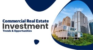 Commercial Real Estate Investment: Trends, Risks & Opportunities