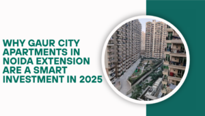 Why Gaur City Apartments in Noida Extension Are a Smart Investment in 2025