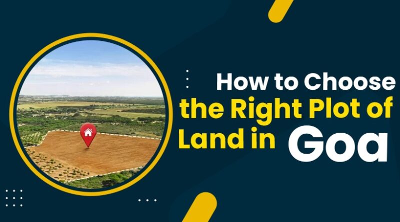 How to Choose the Right Plot of Land in Goa