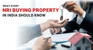 What Every NRI Buying Property in India Should Know