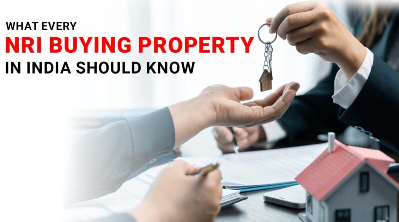 What Every NRI Buying Property in India Should Know