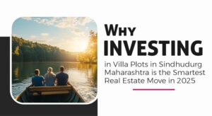Why Investing in Villa Plots in Sindhudurg, Maharashtra is the Smartest Real Estate Move in 2025
